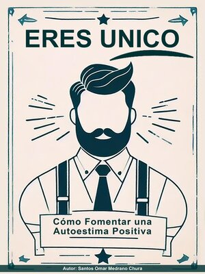 cover image of Eres Único. Cómo Fomentar una Autoestima Positiva
